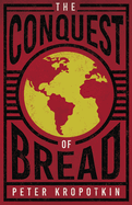 The Conquest of Bread: With an Excerpt from Comrade Kropotkin by Victor Robinson