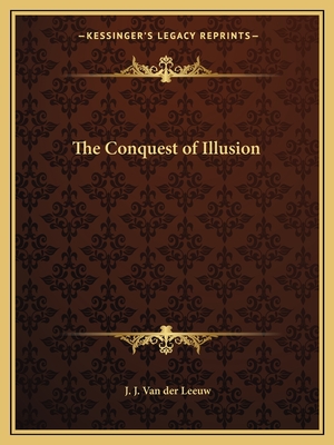 The Conquest of Illusion - Van Der Leeuw, J J