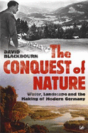 The Conquest Of Nature: Water, Landscape, and the Making of Modern Germany