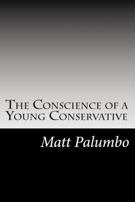 The Conscience of a Young Conservative - Palumbo, Matt