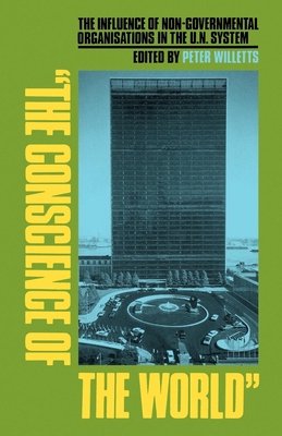 The Conscience of the World: The Influence of Non-Governmental Organisations in the UN System - Willetts, Peter (Editor)