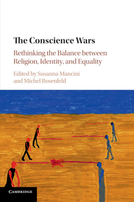 The Conscience Wars: Rethinking the Balance between Religion, Identity, and Equality - Mancini, Susanna (Editor), and Rosenfeld, Michel (Editor)