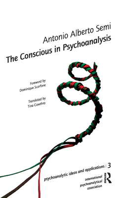 The Conscious in Psychoanalysis - A. Semi, Antonio