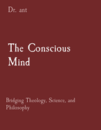 The Conscious Mind: Bridging Theology, Science, and Philosophy