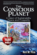 The Conscious Planet: A Vision of Sustainability, Peace and Prosperity