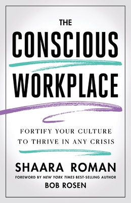 The Conscious Workplace: Fortify Your Culture to Thrive in Any Crisis - Roman, Shaara