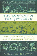 The Consent of the Governed: The Lockean Legacy in Early American Culture