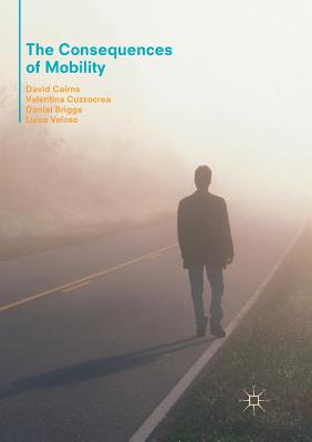 The Consequences of Mobility: Reflexivity, Social Inequality and the Reproduction of Precariousness in Highly Qualified Migration - Cairns, David, and Cuzzocrea, Valentina, and Briggs, Daniel