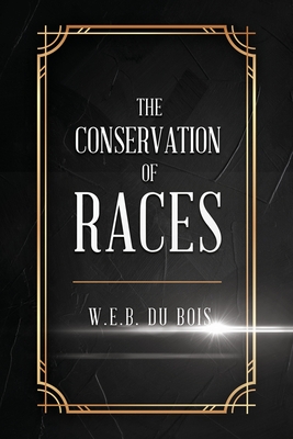 The Conservation of Races - Du Bois, W E B