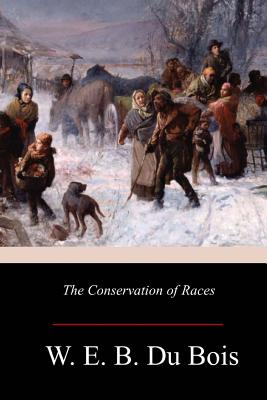 The Conservation of Races - Du Bois, W E B