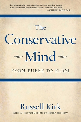 The Conservative Mind: From Burke to Eliot - Kirk, Russell