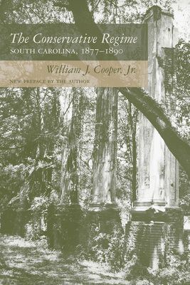 The Conservative Regime: South Carolina, 1877-1890 - Cooper, William J