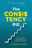 The Consistency Pill for Network Marketing Success: The 7 Step System to Increase Sales and Transform Your MLM Business