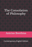 The Consolation of Philosophy: Contemporary English Edition