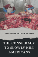 The Conspiracy to Slowly Kill Americans