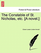 The Constable of St. Nicholas, Etc. [A Novel.] - Arnold, Edwin Lester Linden