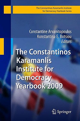 The Constantinos Karamanlis Institute for Democracy Yearbook 2009 - Arvanitopoulos, Constantine (Editor), and Botsiou, Konstantina E (Editor)