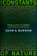 The Constants of Nature: From Alpha to Omega--The Numbers That Encode the Deepest Secrets of the Universe - Barrow, John D