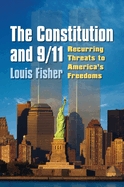 The Constitution and 9/11: Recurring Threats to America's Freedoms