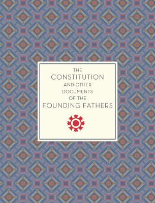 The Constitution and Other Documents of the Founding Fathers - Trees, Andrew (Introduction by)