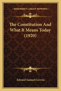 The Constitution and What It Means Today (1920)