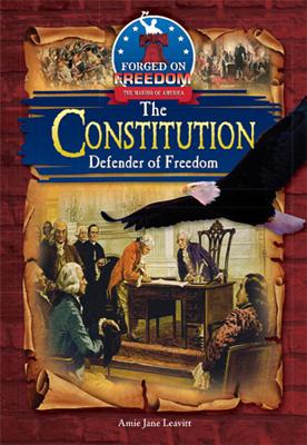 The Constitution: Defender of Freedom - Leavitt, Amie Jane