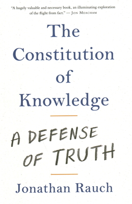 The Constitution of Knowledge: A Defense of Truth - Rauch, Jonathan