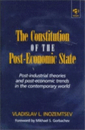 The Constitution of the Post-Economic State: Post-Industrial Theories and Post-Economic Trends in the Contemporary World