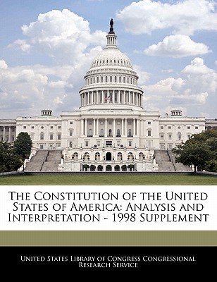 The Constitution of the United States of America: Analysis and Interpretation - 1998 Supplement - United States Library of Congress Congre (Creator)