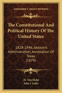 The Constitutional And Political History Of The United States: 1828-1846, Jackson's Administration, Annexation Of Texas (1879)