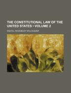 The Constitutional Law of the United States; Volume 2