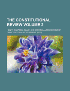 The Constitutional Review Volume 2 - Black, Henry Campbell, M.A.