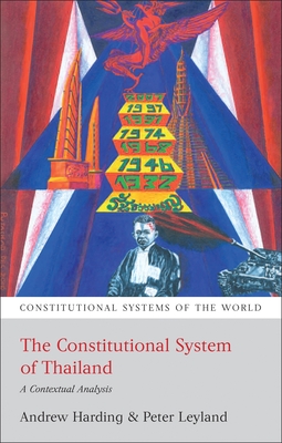 The Constitutional System of Thailand: A Contextual Analysis - Harding, Andrew, and Leyland, Peter