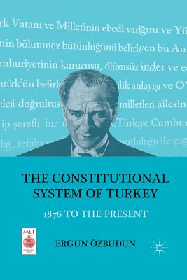 The Constitutional System of Turkey: 1876 to the Present - zbudun, E