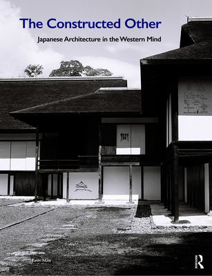 The Constructed Other: Japanese Architecture in the Western Mind - Nute, Kevin