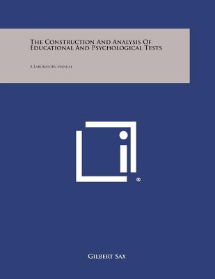The Construction and Analysis of Educational and Psychological Tests: A Laboratory Manual - Sax, Gilbert