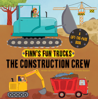 The Construction Crew: A Lift-The-Page Truck Book - Coyle, Finn, and Bassani, Srimalie (Illustrator)