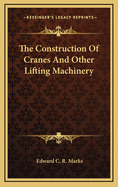 The Construction of Cranes and Other Lifting Machinery