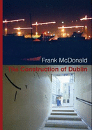 The Construction of Dublin - McDonald, Frank