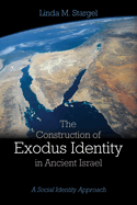 The Construction of Exodus Identity in Ancient Israel