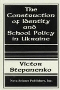 The Construction of Identity and School Policy in Ukraine