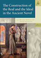 The Construction of the Real and the Ideal in the Ancient Novel