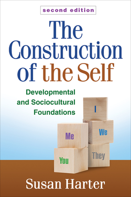 The Construction of the Self: Developmental and Sociocultural Foundations - Harter, Susan, PhD, and Bukowski, William M, PhD (Foreword by)