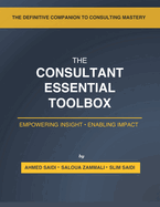 The Consultant's Essential Toolbox: Models, Frameworks, and Templates to Elevate Your Strategy and Consulting Practice