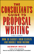The consultants guide to proprosal [i.e. proposal] writing : how to satisfy your clients and double your income