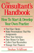 The Consultant's Handbook: How to Start and Develop Your Own Practice - Schiffman, Stephan