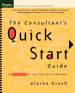 The Consultants Quick Start Guide: An Action Plan for Your First Year in Business