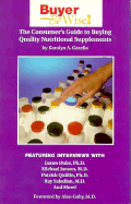 The Consumer's Guide to Buying Quality Nutritional Supplements - Gazella, Karolyn A, and Gaby, Alan R, M.D. (Foreword by)