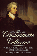 The Consummate Collector: William Beckford's Letters to His Bookseller