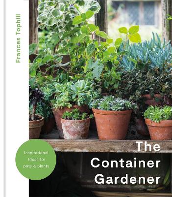The Container Gardener - Tophill, Frances